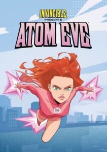 Invincible Presents: Atom Eve