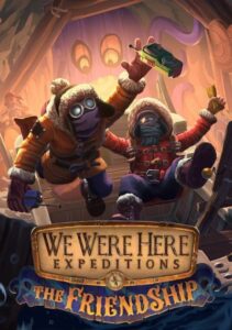 We Were Here Expeditions: The FriendShip